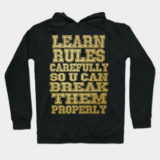 Learn rules carefully so u can break them properly Hoodie